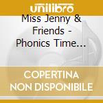 Miss Jenny & Friends - Phonics Time With Miss Jenny & Friends cd