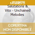 Salutations & Vito - Unchained Melodies cd