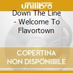 Down The Line - Welcome To Flavortown
