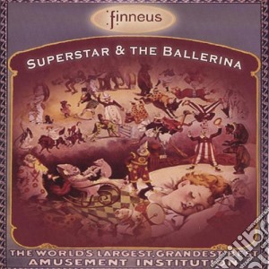 Finneus - Superstar And The Ballerina cd musicale di Finneus