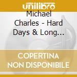 Michael Charles - Hard Days & Long Nights cd