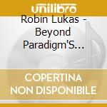 Robin Lukas - Beyond Paradigm'S Edge cd
