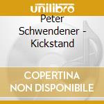 Peter Schwendener - Kickstand cd musicale di Peter Schwendener