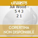 Juli Wood - 5 4 3 2 1 cd