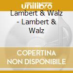 Lambert & Walz - Lambert & Walz cd musicale di Lambert & Walz