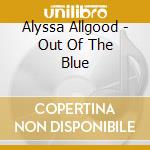 Alyssa Allgood - Out Of The Blue cd