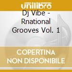 Dj Vibe - Rnational Grooves Vol. 1 cd
