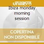 Ibiza monday morning session cd