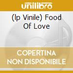 (lp Vinile) Food Of Love cd