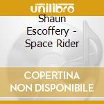 Shaun Escoffery - Space Rider cd