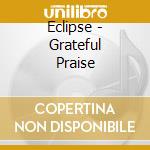 Eclipse - Grateful Praise cd