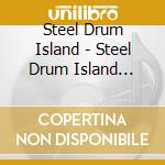 Steel Drum Island - Steel Drum Island Collection: Fun Fun Fun & More O cd
