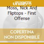 Moss, Nick And Fliptops - First Offense cd