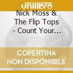 Nick Moss & The Flip Tops - Count Your Blessings cd