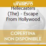 Hellecasters (The) - Escape From Hollywood cd