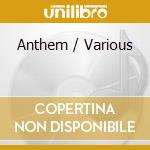 Anthem / Various cd musicale di V/a