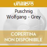 Puschnig Wolfgang - Grey cd