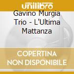 Gavino Murgia Trio - L'Ultima Mattanza cd