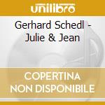 Gerhard Schedl - Julie & Jean cd