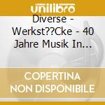Diverse - Werkst??Cke - 40 Jahre Musik In Der Alten Schmiede cd