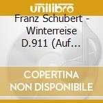 Franz Schubert - Winterreise D.911 (Auf Wienerische Texte Von Roland Neuwirth) cd