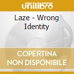 Laze - Wrong Identity cd