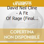 David Neil Cline - A Fit Of Rage (Final Mix)