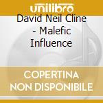 David Neil Cline - Malefic Influence