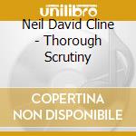 Neil David Cline - Thorough Scrutiny cd