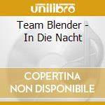 Team Blender - In Die Nacht cd