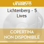 Lichtenberg - 5 Lives cd musicale