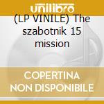 (LP VINILE) The szabotnik 15 mission cd