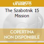 The Szabotnik 15 Mission cd musicale di MUM