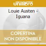 Louie Austen - Iguana cd musicale di AUSTEN, LOUIE