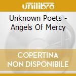Unknown Poets - Angels Of Mercy cd musicale di Unknown Poets