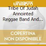 Tribe Of Judah Annointed Reggae Band And Show - Bloom Where Your Planted cd
