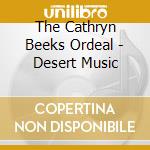 The Cathryn Beeks Ordeal - Desert Music cd