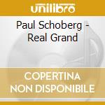 Paul Schoberg - Real Grand cd