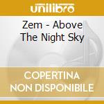 Zem - Above The Night Sky cd