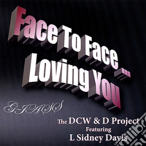 Dcw&D Project - Face To Face Loving You cd musicale di Dcw&D Project