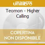Teomon - Higher Calling cd