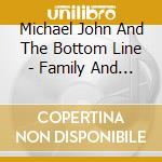 Michael John And The Bottom Line - Family And Friends cd