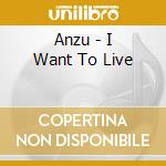 Anzu - I Want To Live cd