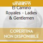 El Camino Royales - Ladies & Gentlemen cd
