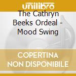 The Cathryn Beeks Ordeal - Mood Swing cd