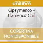 Gipsymenco - Flamenco Chill cd musicale di Gipsymenco