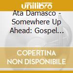 Ata Damasco - Somewhere Up Ahead: Gospel Hymns Of Hawaii, Vol. 2 cd