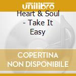 Heart & Soul - Take It Easy cd