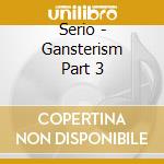 Serio - Gansterism Part 3 cd