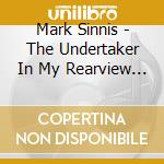 Mark Sinnis - The Undertaker In My Rearview Mirror cd